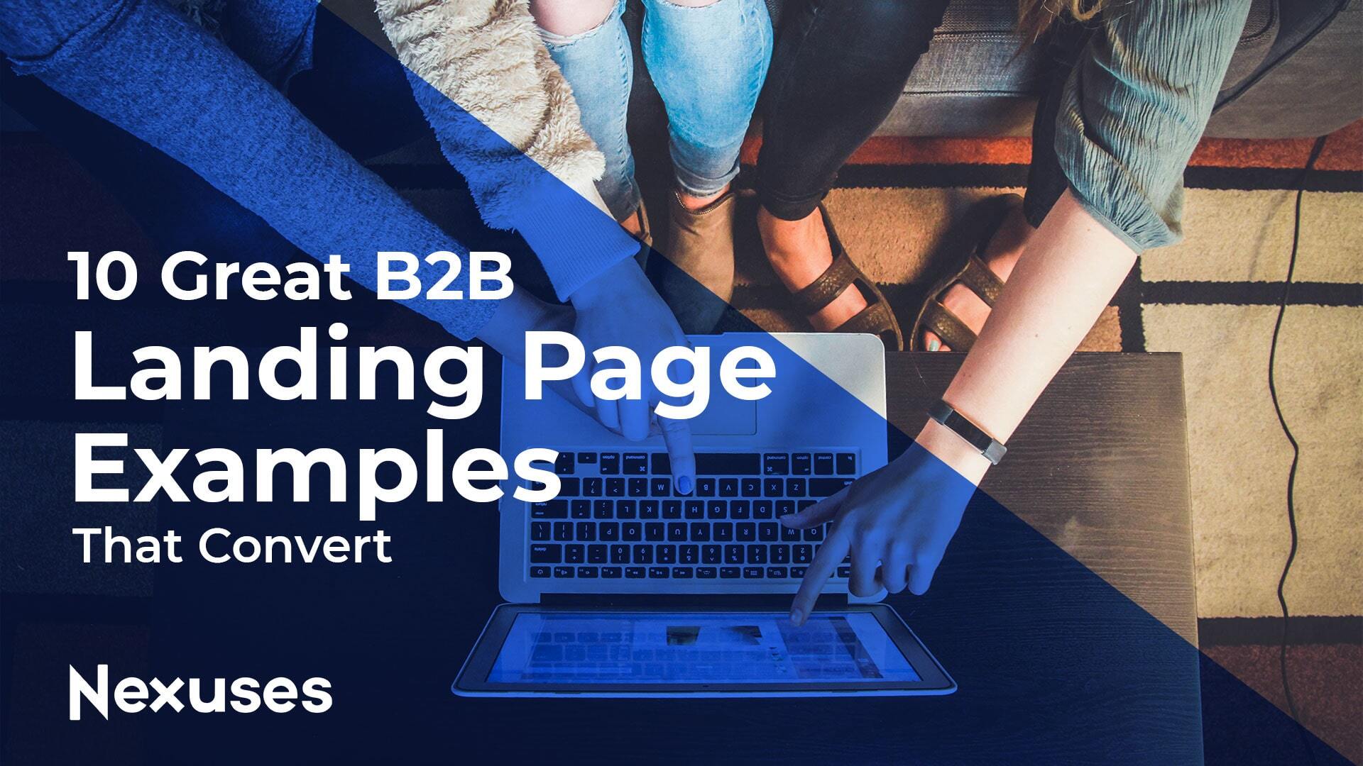 10 Great B2B Landing Page Examples That Convert