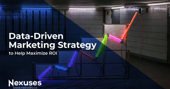 Data-Driven Marketing Strategy to Help Maximize ROI