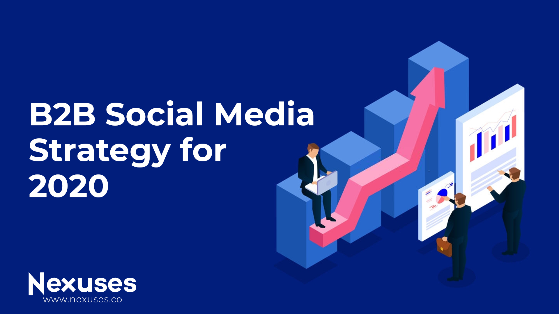 B2B Social Media Strategy For 2020 - Nexuses - Creative Growth Agency