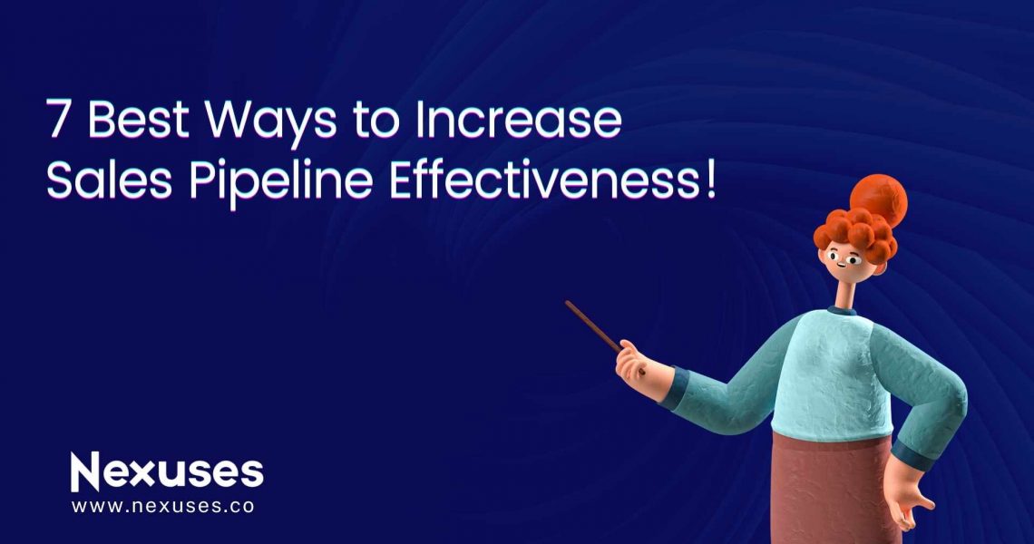 7 best ways to increase sales pipeline effectiveness